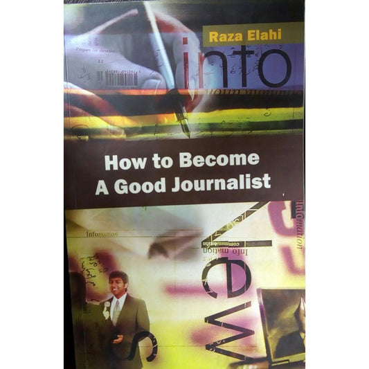 How To Be A Good Journalist by Raza Elahi  Half Price Books India Books inspire-bookspace.myshopify.com Half Price Books India
