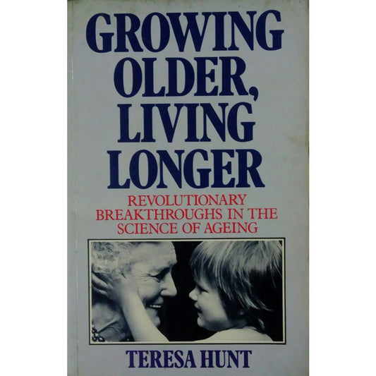 Growing Older, Living Longer by Teresa Hunt  Half Price Books India Books inspire-bookspace.myshopify.com Half Price Books India
