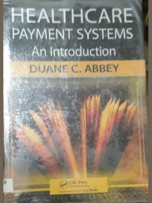 Healthcare Payment Systems An Introduction By Duane C Abbey  Half Price Books India Books inspire-bookspace.myshopify.com Half Price Books India