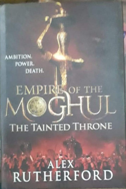 Empire of the Moghul The tainted throne by Alex Rutherford  Half Price Books India Books inspire-bookspace.myshopify.com Half Price Books India