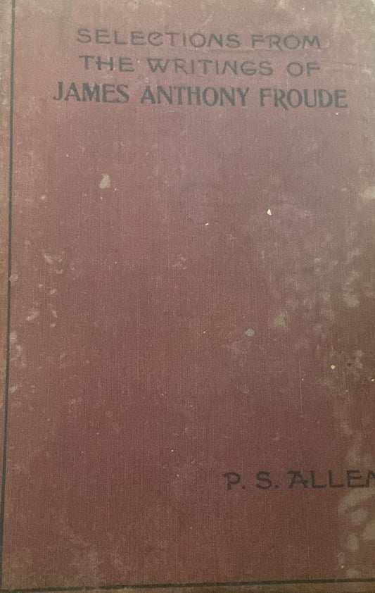 Selections from the Writings of James Anthony Froude Hard bound book  Inspire Bookspace Books inspire-bookspace.myshopify.com Half Price Books India