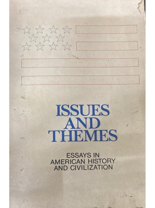 Issues and Themes - Essays in American History and Civilization