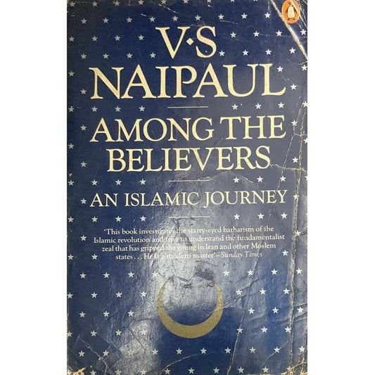 Among the Believers An Islamic Journey By V S Naipaul