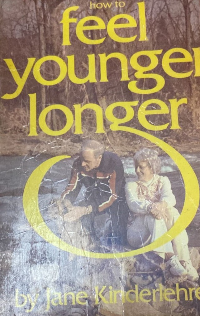 How to Feel Younger Longer by Jane Kinderlehrer