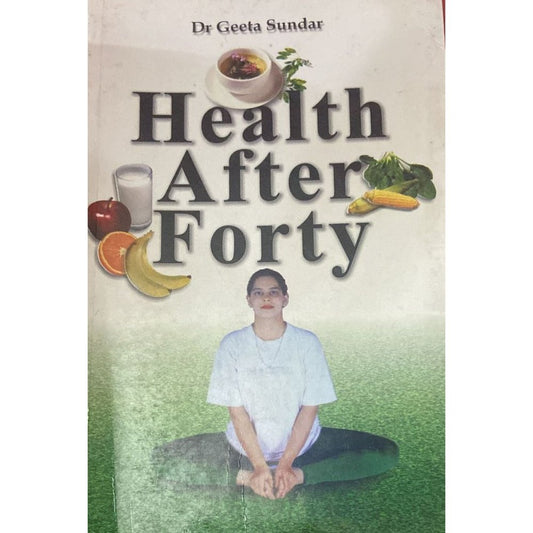 Health After Forty By Dr Geeta Sundar