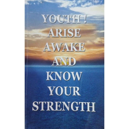 Youth ! Arise Awake And Know Your Strenght