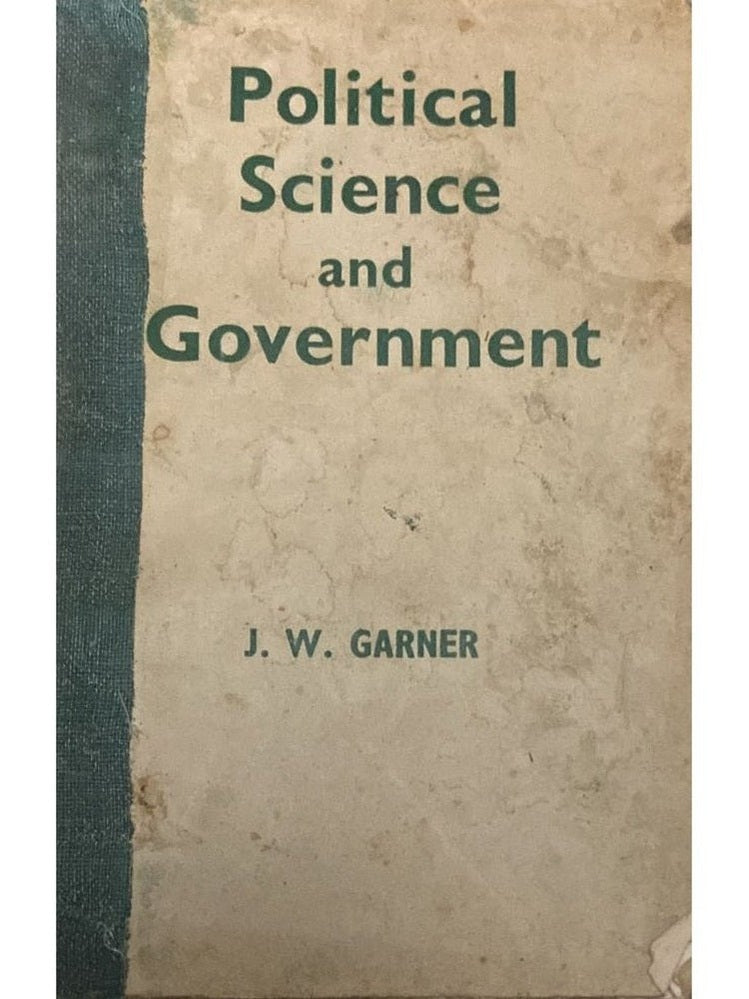 Political Science and Government By J W Garner
