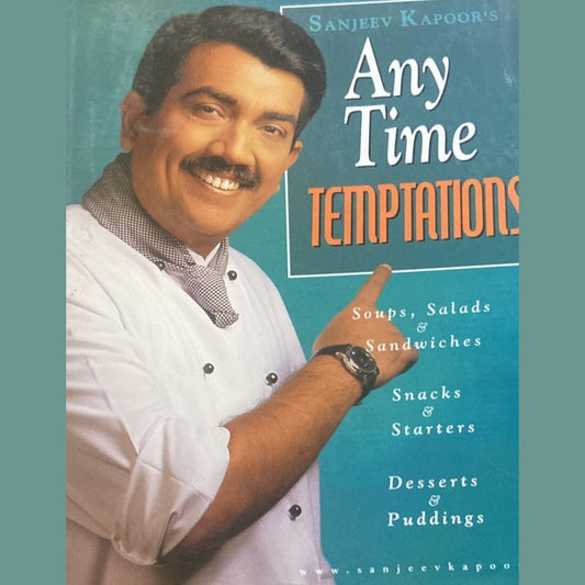 Sanjeev Kapoor's - Any Time Temptations (Hardbound Book)