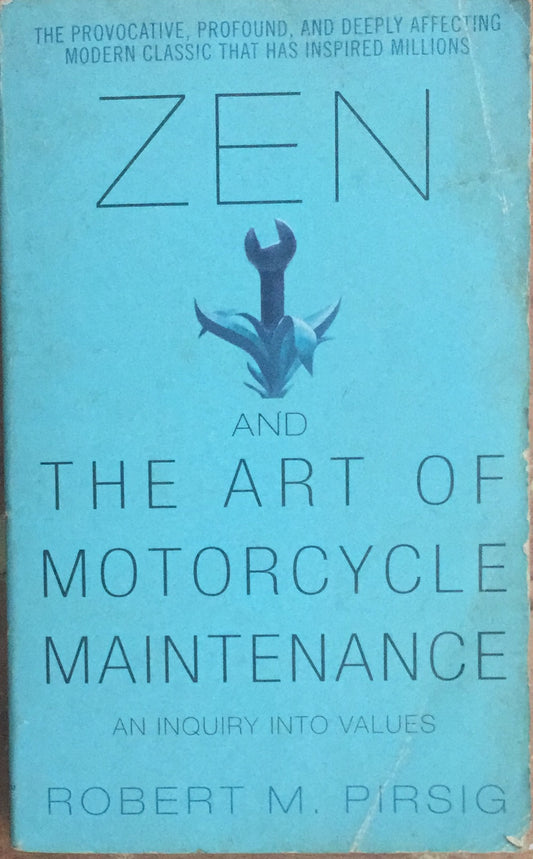 Zen and The art of motorcycle maintenance an inquiry into values by Robert Pirsig