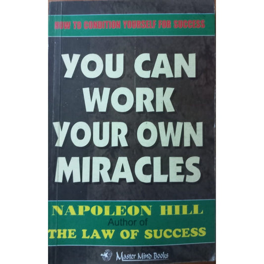 You Can Work Your Own Miracles By Napoleon