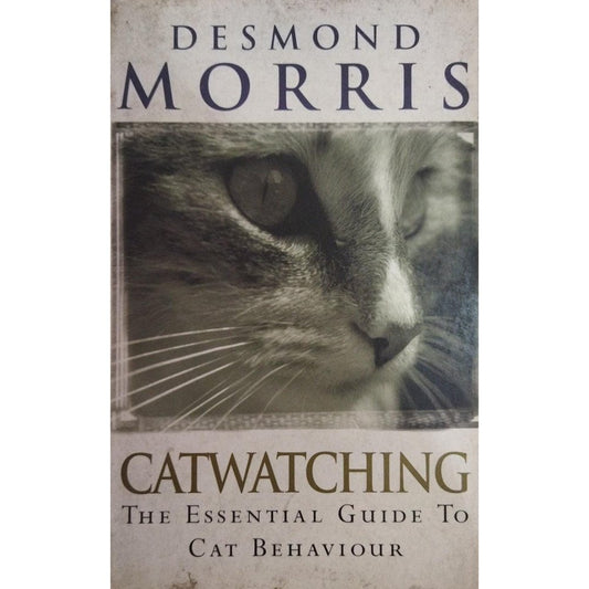 Catwatching the essential guide to cat behaviour By Desmond Morris
