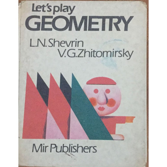 Let's Play Geometry By L,N. Shevrin