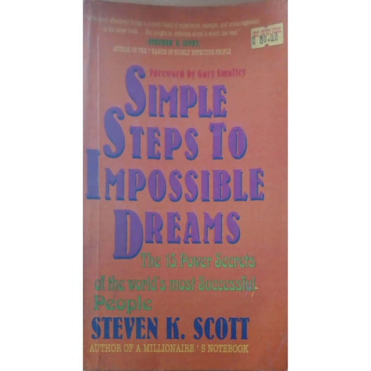 Simple Steps to Impossible Dreams: The 15 Power Secrets of the World's Most Successful People by Steven K. Scott  Half Price Books India Books inspire-bookspace.myshopify.com Half Price Books India