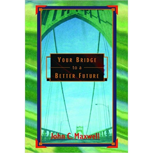 Your Bridge To A Better Future By John C.Maxwell  Half Price Books India Books inspire-bookspace.myshopify.com Half Price Books India