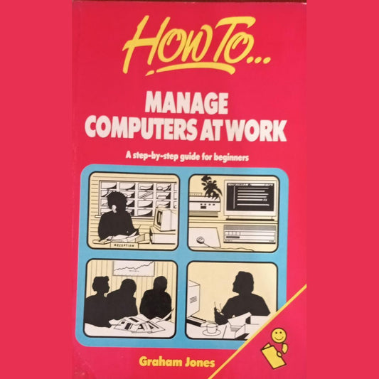 How To Manage Computers At Work By Graham Jones  Half Price Books India Print Books inspire-bookspace.myshopify.com Half Price Books India