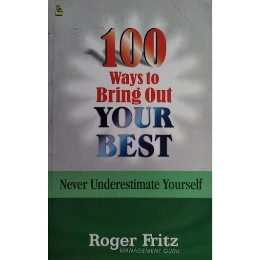 100 Ways To Bring Out Your Best By Roger Fritz  Inspire Bookspace Print Books inspire-bookspace.myshopify.com Half Price Books India
