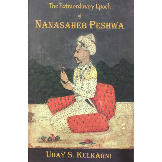 The Extraordinary Epoch Of Nanasaheb Peshwa By Uday Kulkarni / Mula Mutha Publication  Aarav Book House Books inspire-bookspace.myshopify.com Half Price Books India