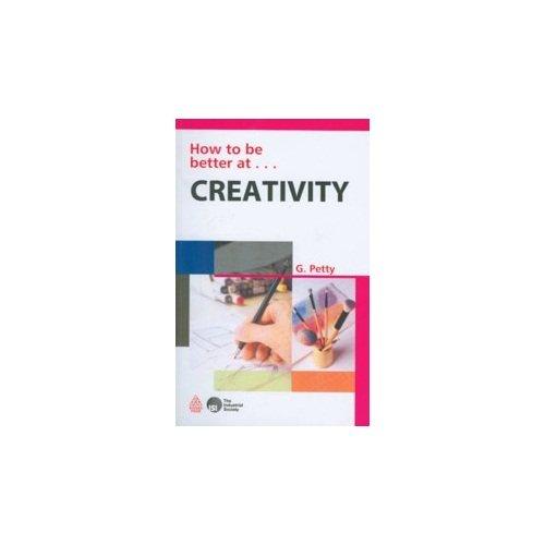 How to Be Better at Creativity By Geoffrey Petty  Half Price Books India Books inspire-bookspace.myshopify.com Half Price Books India