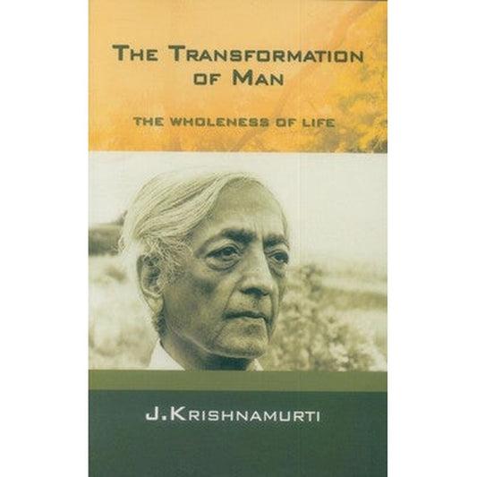 The Transformation of Man: The Wholeness of Life -By J. Krishnamurti  Half Price Books India Books inspire-bookspace.myshopify.com Half Price Books India