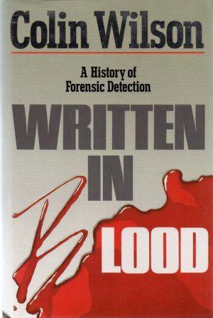 Written in Blood: A History of Forensic Detection By Colin Wilson  Half Price Books India Books inspire-bookspace.myshopify.com Half Price Books India